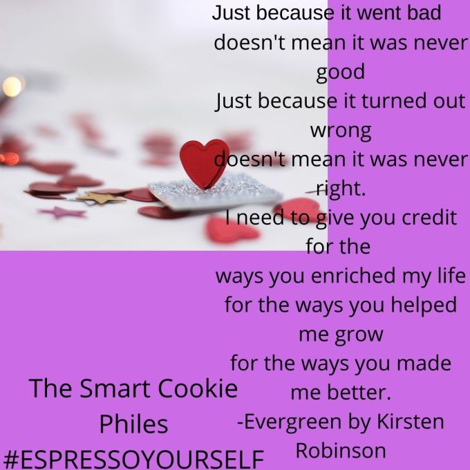 Just because it went bad doesn't mean it was never good Just because it turned out wrong doesn't mean it was never right. I need to give you credit for the ways you enriched my life for the ways you helped me grow