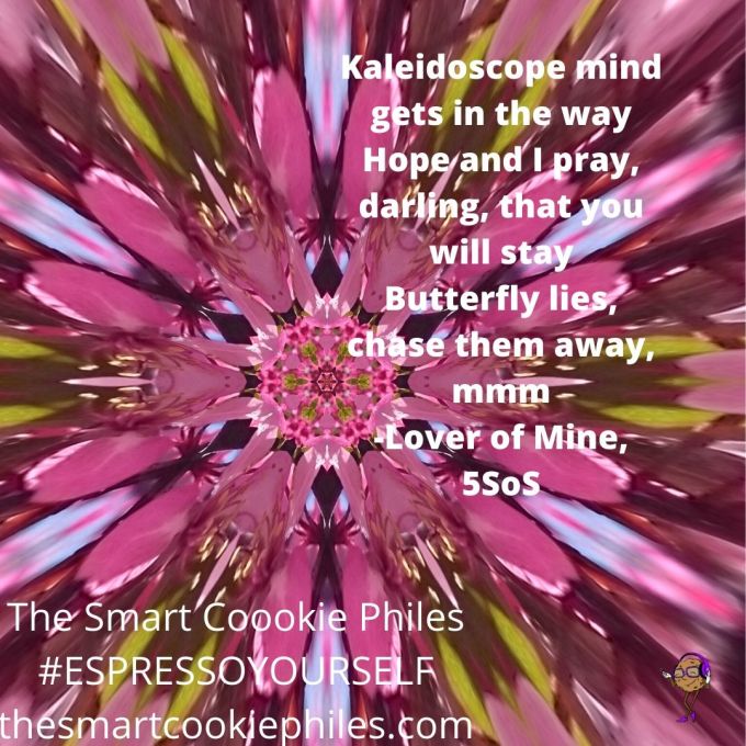 Kaleidoscope mind gets in the way Hope and I pray, darling, that you will stay Butterfly lies, chase them away, mmm